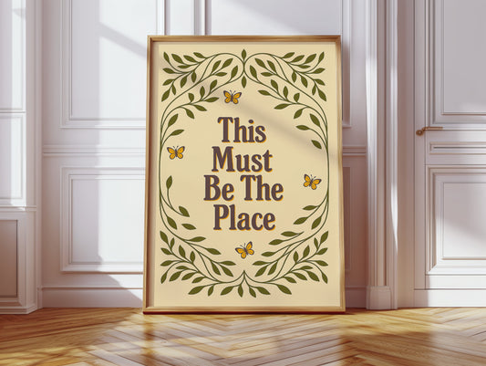 This Must Be The Place – Whimsical Nature Quote Print