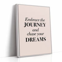 Embrace the Journey Chase Your Dreams