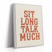 Sit Long Talk Much