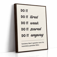Do It Anyway: Consistency Wins
