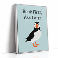 Beak First Ask Later