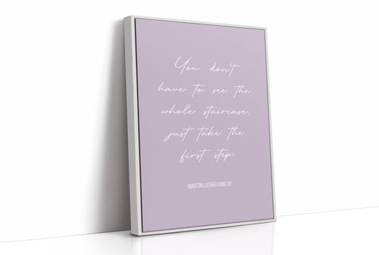 Take The First Step MLK Quote Print