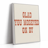 Glad You Moseyed On By