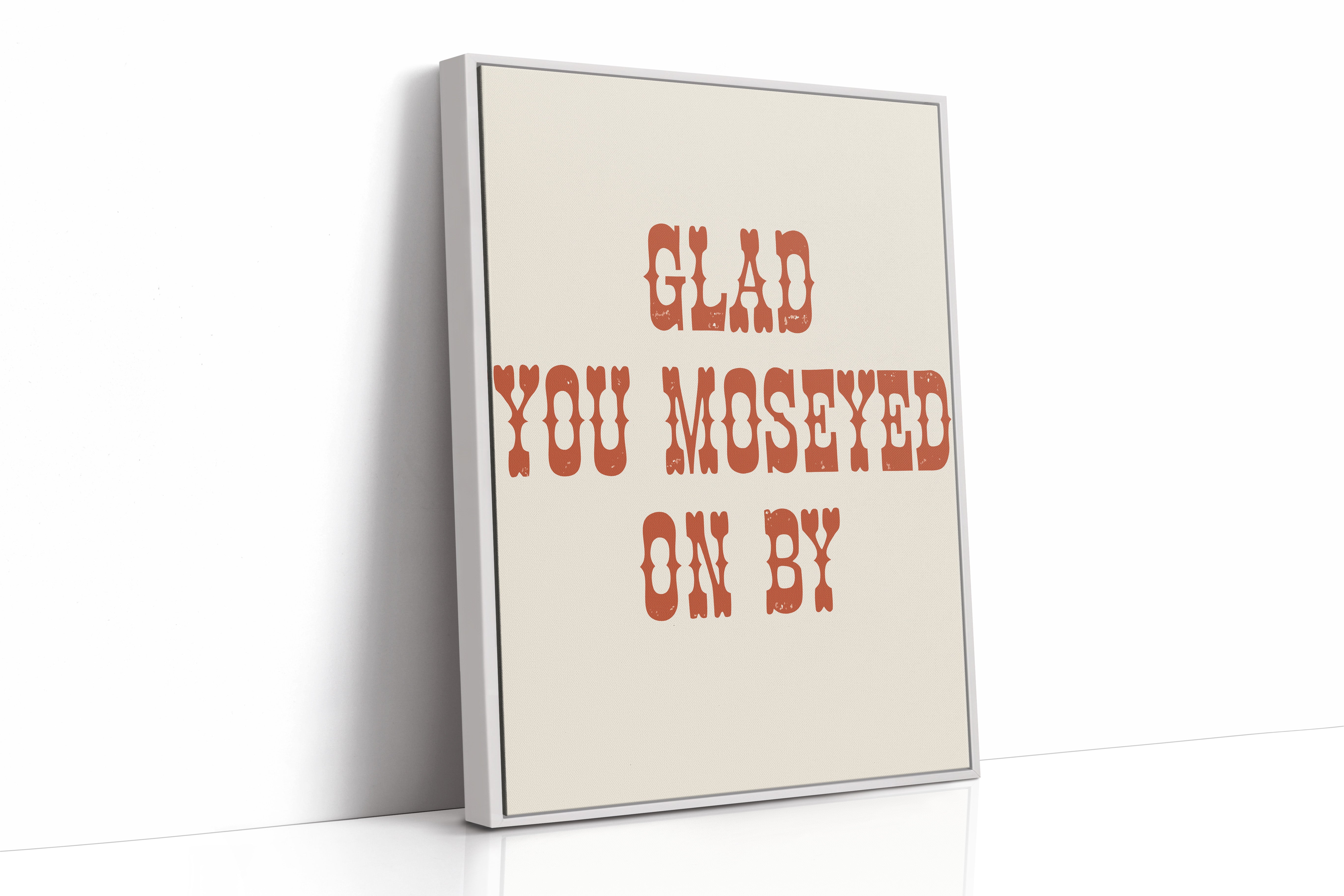 Glad You Moseyed On By