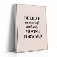 Believe in Yourself Keep Moving Forward