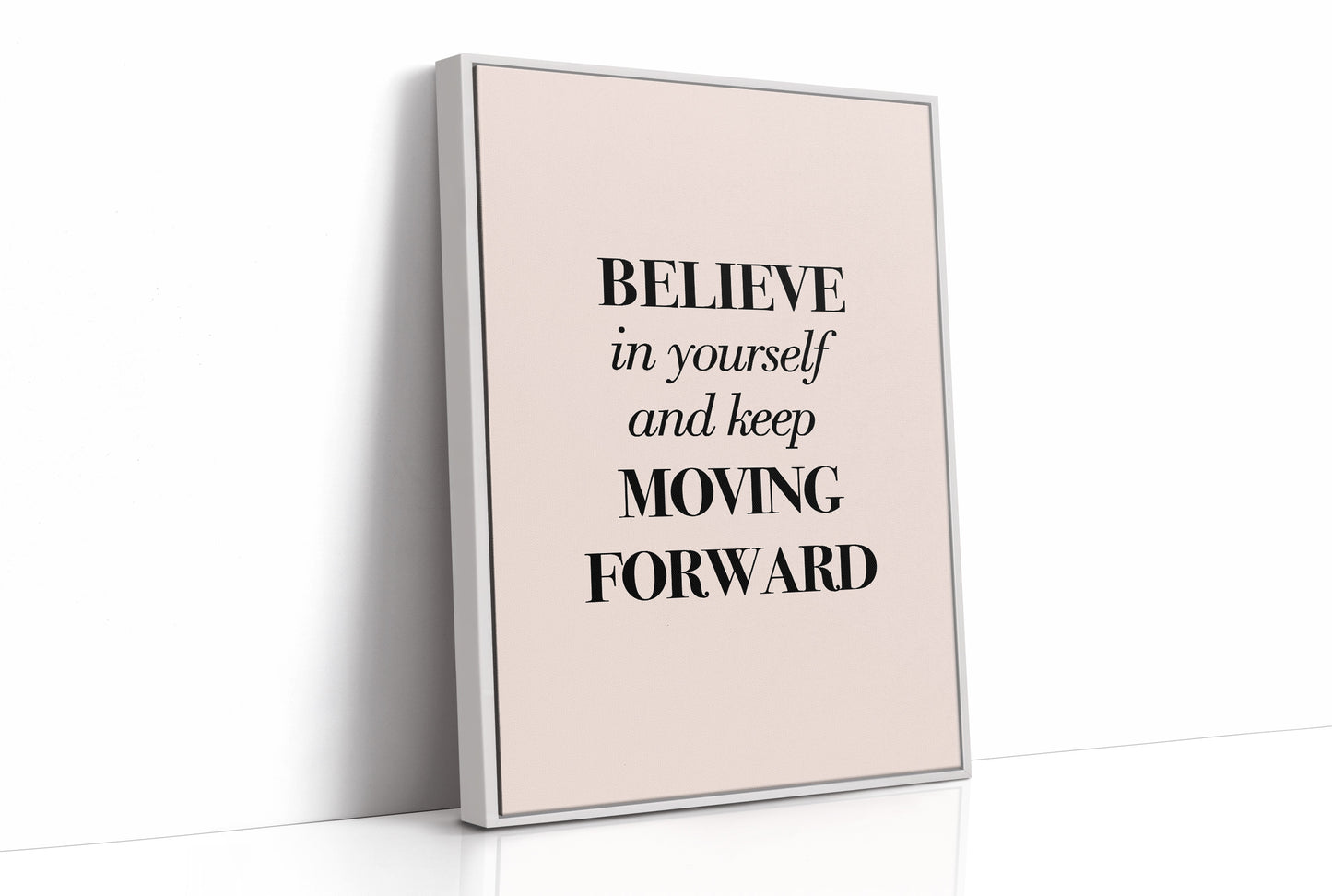 Believe in Yourself Keep Moving Forward