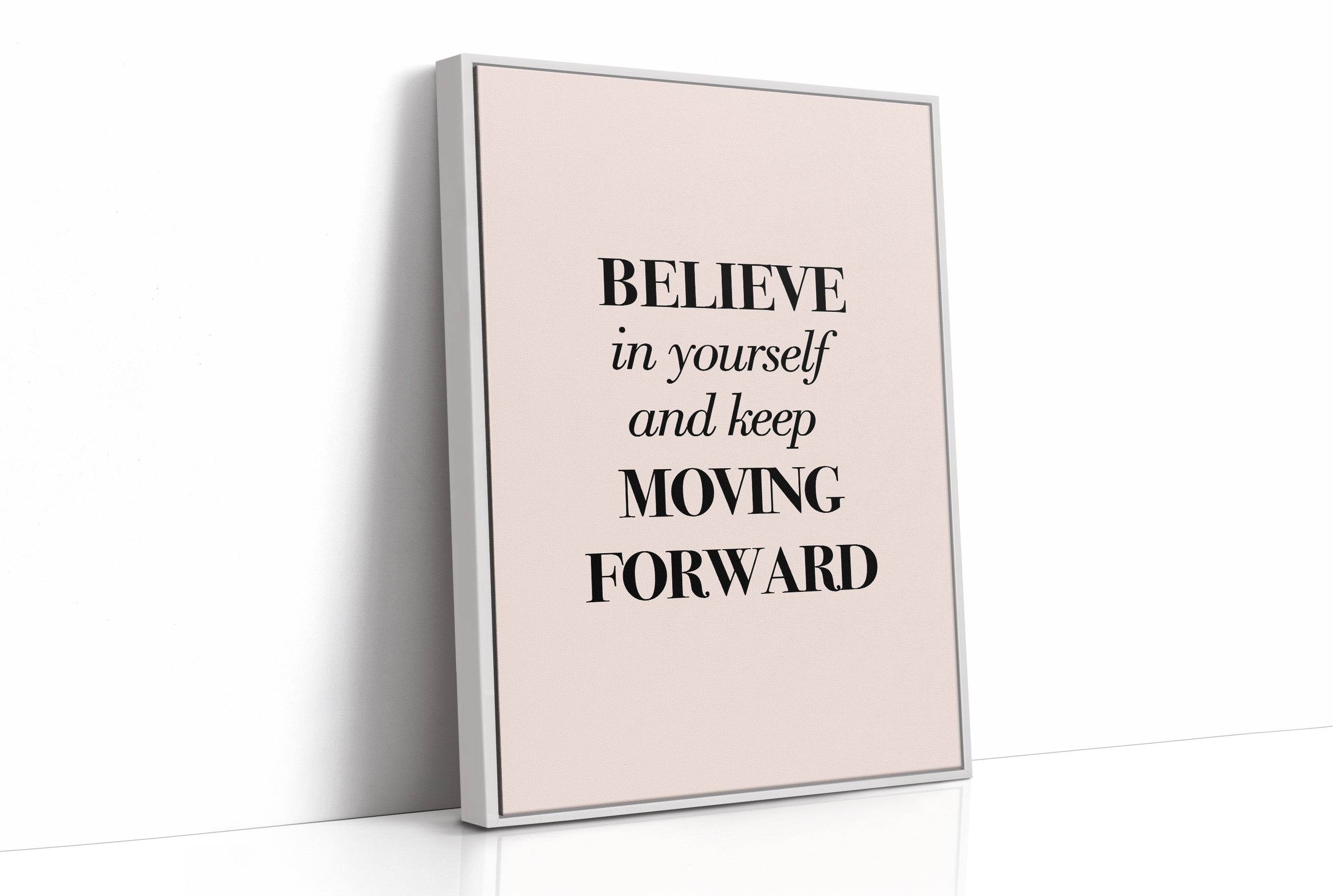 Believe in Yourself Keep Moving Forward