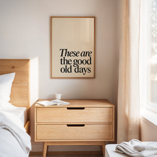 These Are the Good Old Days – A Reminder in Serif