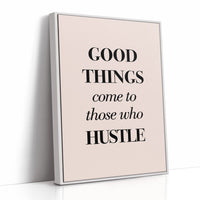 Good Things Come to Those Who Hustle