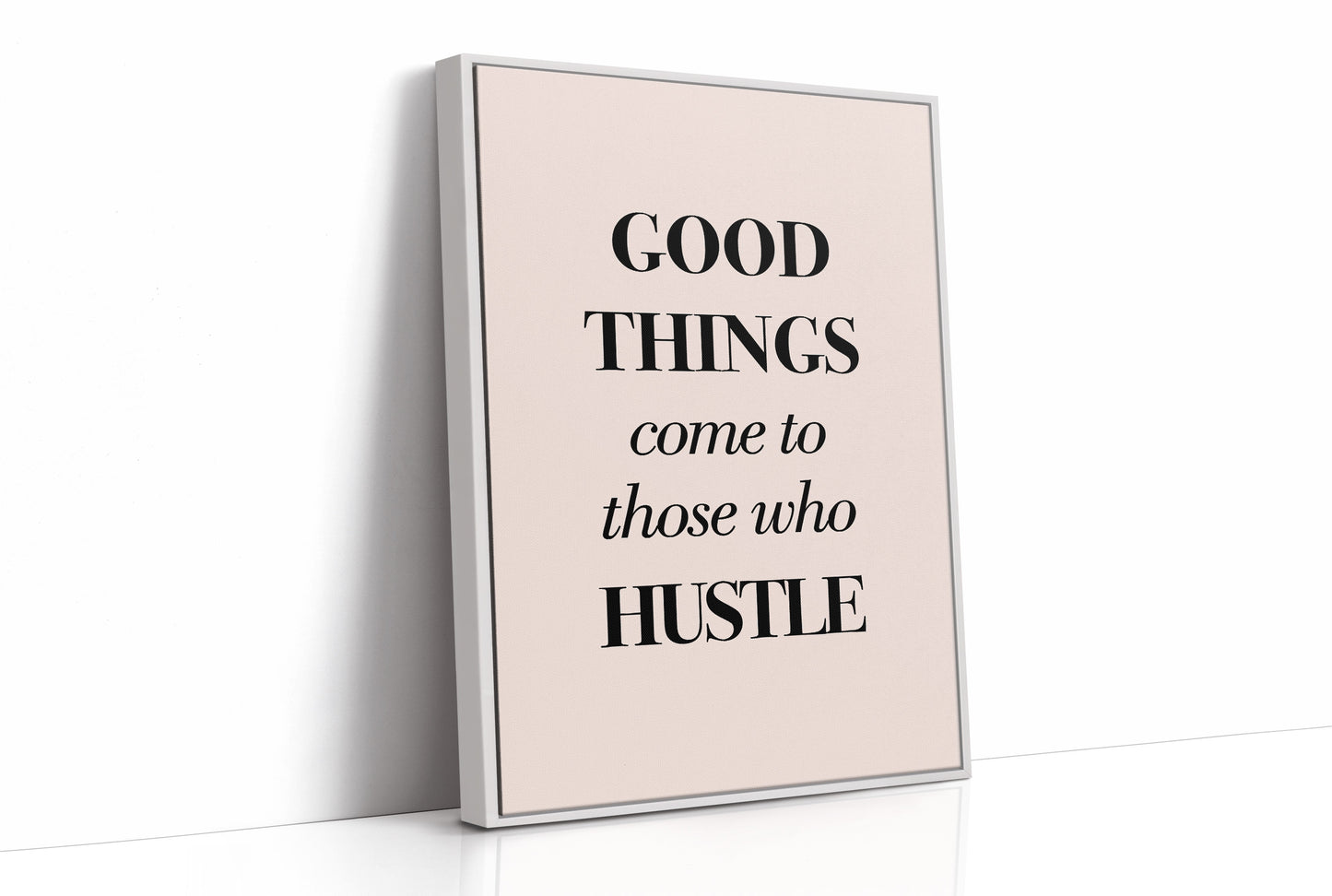 Good Things Come to Those Who Hustle