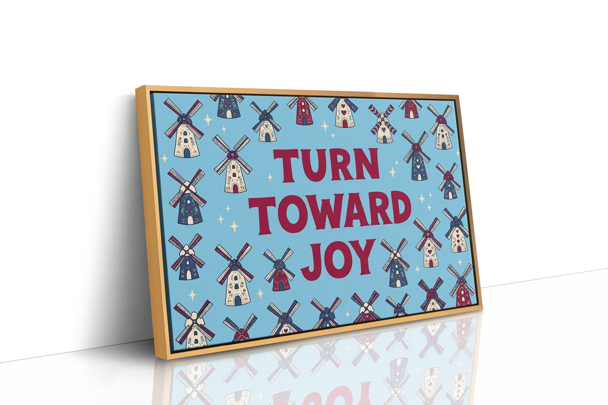 Turn Toward Joy: Windmill Power