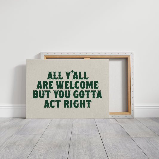 But You Gotta Act Right