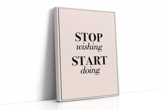 Stop Wishing Start Doing