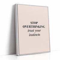 Stop Overthinking Trust Your Instincts