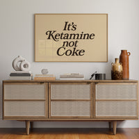It’s Ketamine Not Coke Bold Quote Print