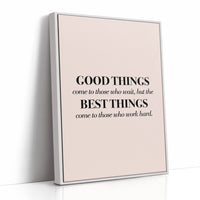 Good Things Come To Those Who Work Hard