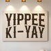 Yippee Ki-Yay Western Typography Print