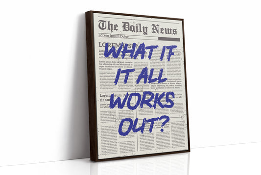 What If It All Works Out? Indigo Newsprint Edition