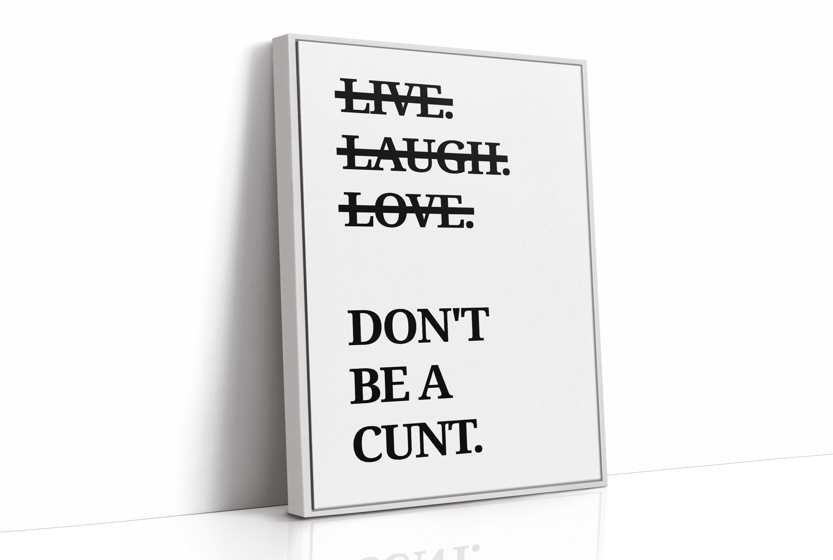 Live Laugh Love Dont Be A Cunt Typography Print