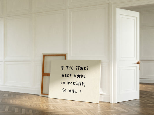 So Will I Worship Stars Print