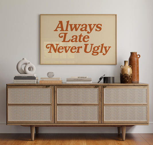 Always Late Never Ugly Retro Print