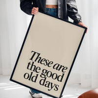 These Are the Good Old Days – A Reminder in Serif