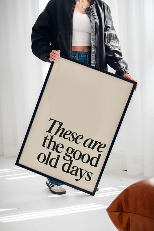 These Are the Good Old Days – A Reminder in Serif