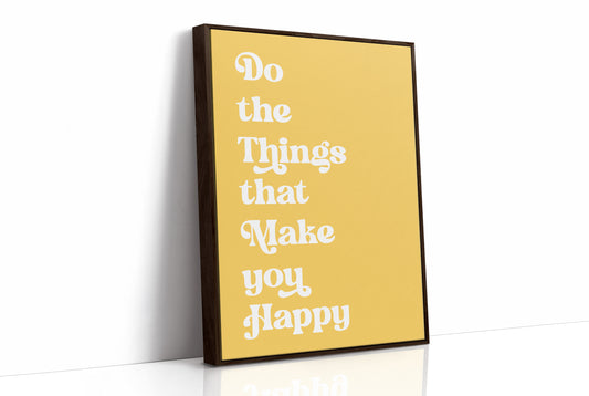 Do The Things That Make You Happy