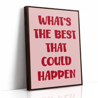 Whats The Best That Could Happen Quote