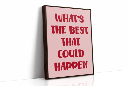 Whats The Best That Could Happen Quote