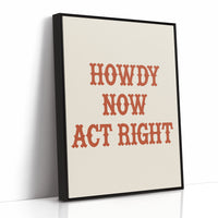 Howdy Now Act Right