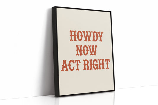 Howdy Now Act Right