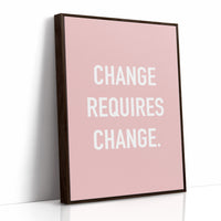 Change Requires Change Minimalist Quote Print