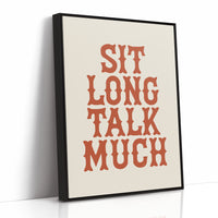 Sit Long Talk Much