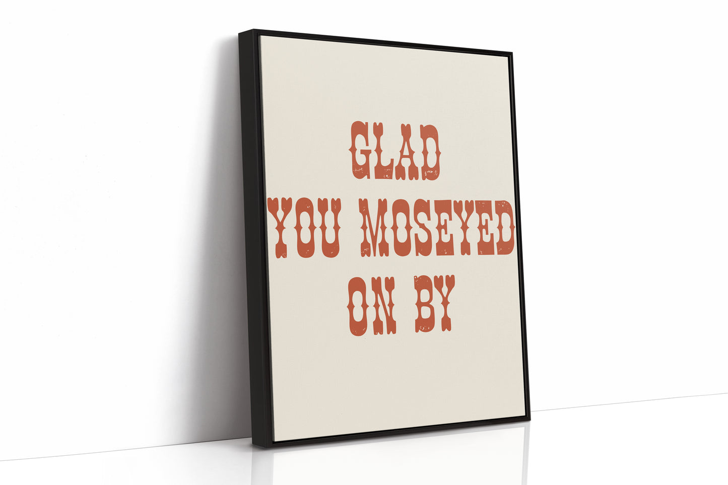 Glad You Moseyed On By