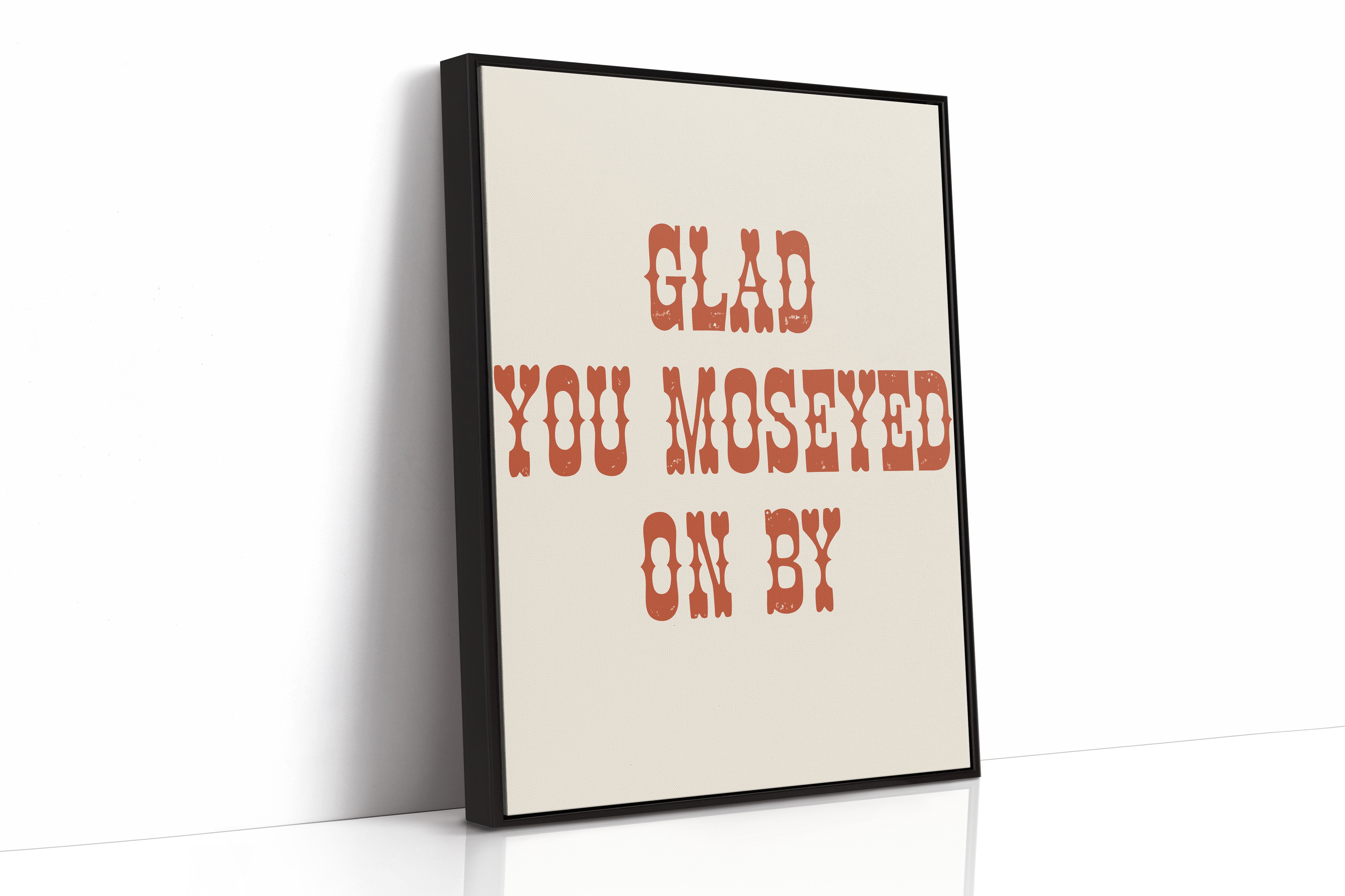Glad You Moseyed On By
