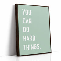 You Can Do Hard Things Quote Print