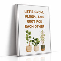 Lets Grow Bloom And Root Quote Plant Print