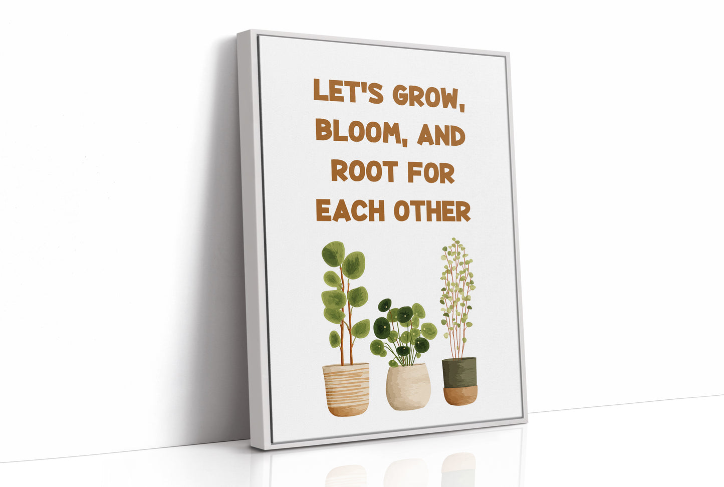 Lets Grow Bloom And Root Quote Plant Print