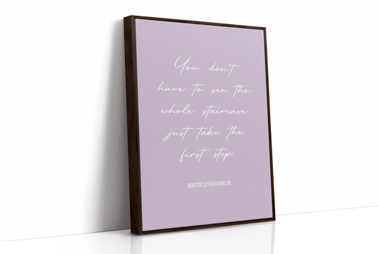 Take The First Step MLK Quote Print
