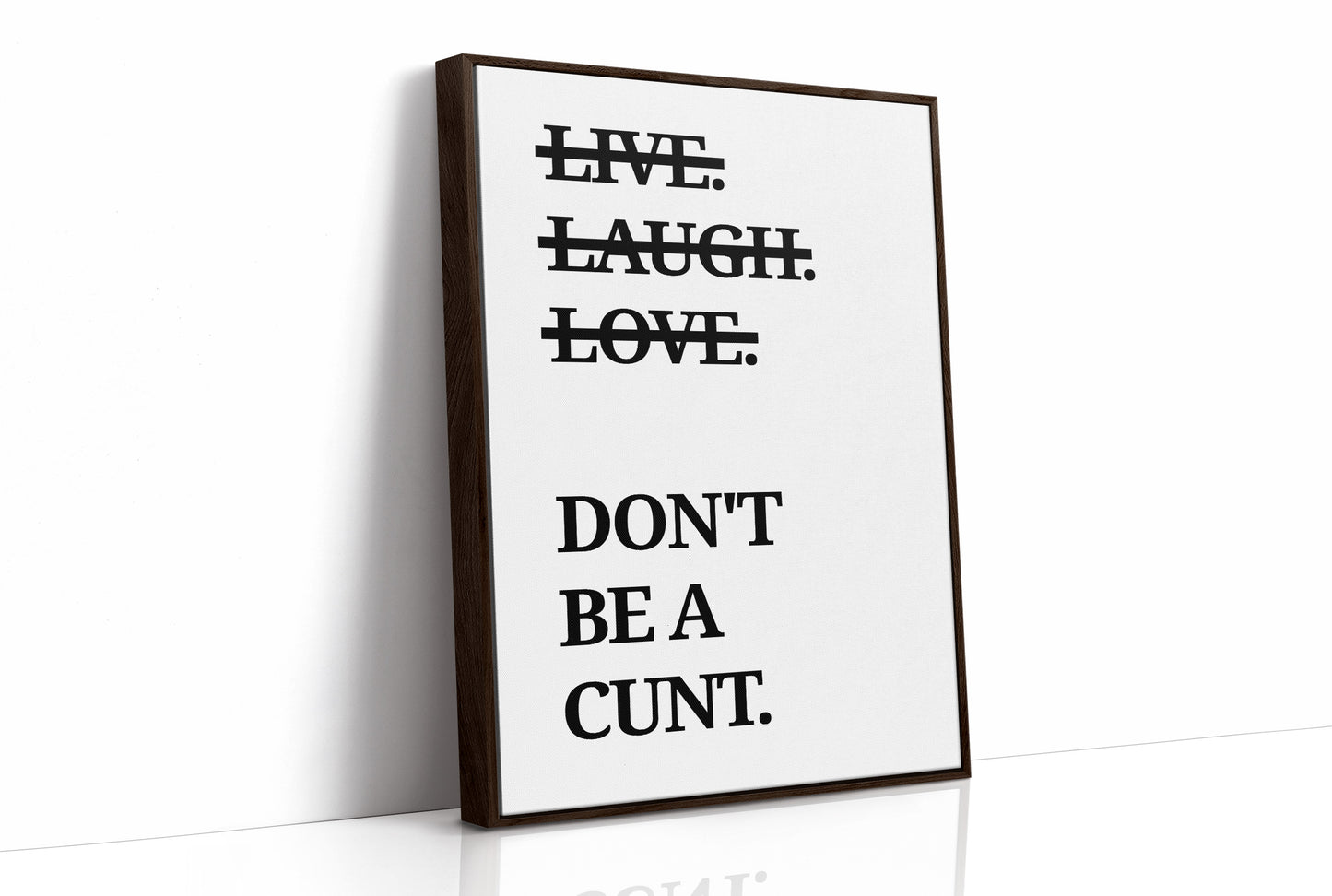 Live Laugh Love Dont Be A Cunt Typography Print