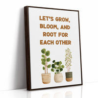 Lets Grow Bloom And Root Quote Plant Print