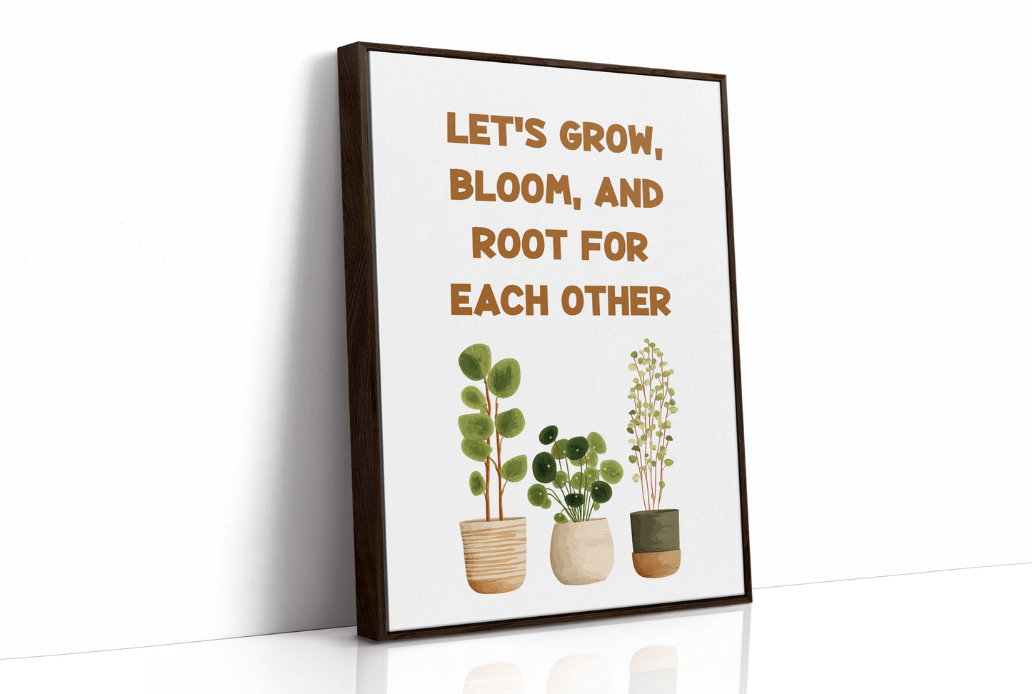 Lets Grow Bloom And Root Quote Plant Print