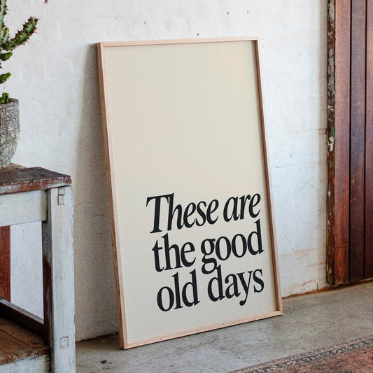 These Are the Good Old Days – A Reminder in Serif