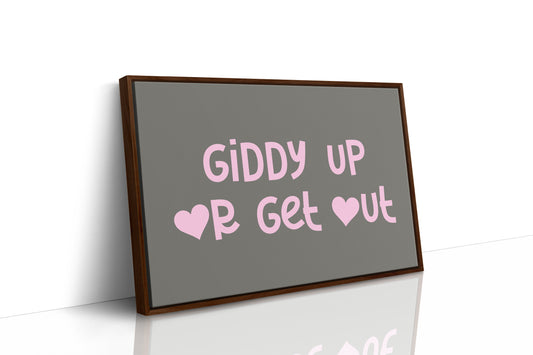 Giddy Up or Get Out Western Wall Art