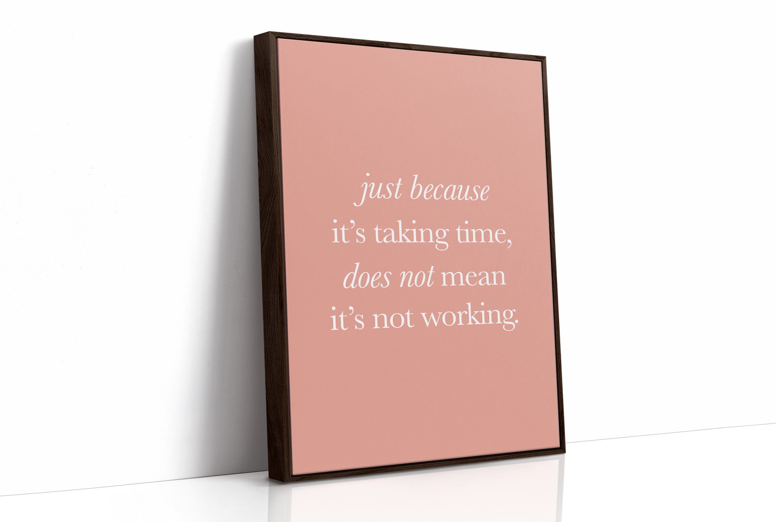 Just Because Its Taking Time Quote Print