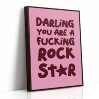 Darling You Are A Fucking Rockstar Quote Print