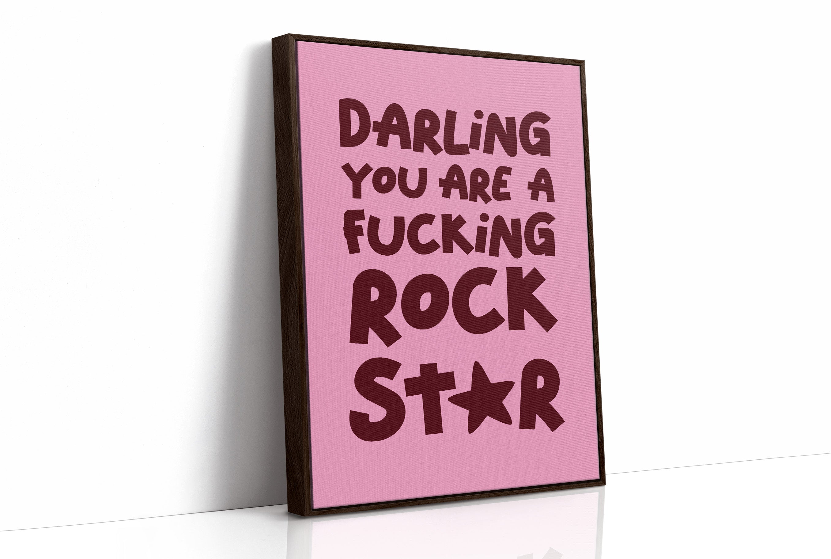 Darling You Are A Fucking Rockstar Quote Print