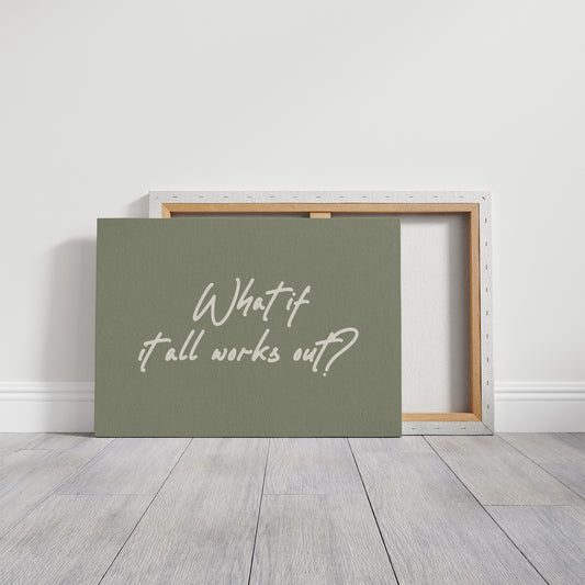 What If It All Works Out