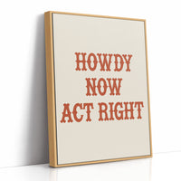 Howdy Now Act Right